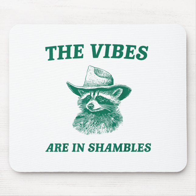 The Vibes Are In Shambles Sarcastic Funny Raccoon  Mousepad (Vorne)