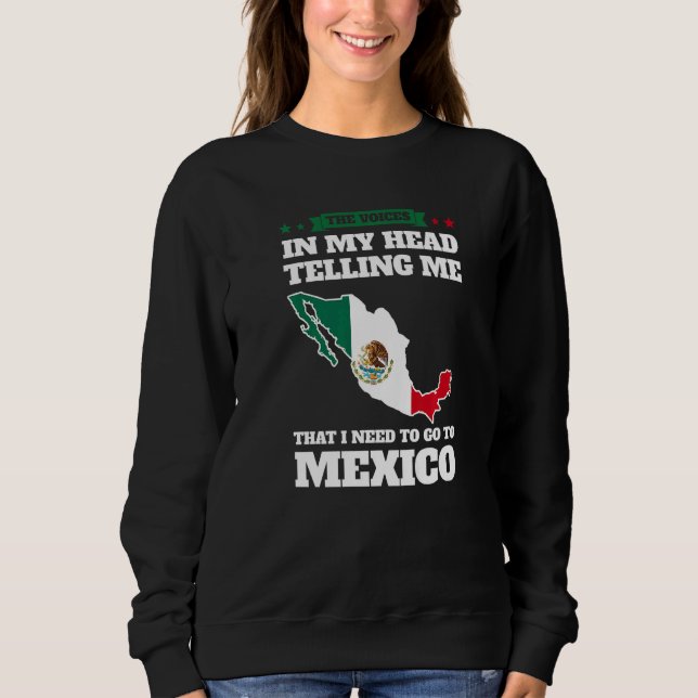 the voices in head telling Mexico Mexico Mexican M Sweatshirt (Vorderseite)