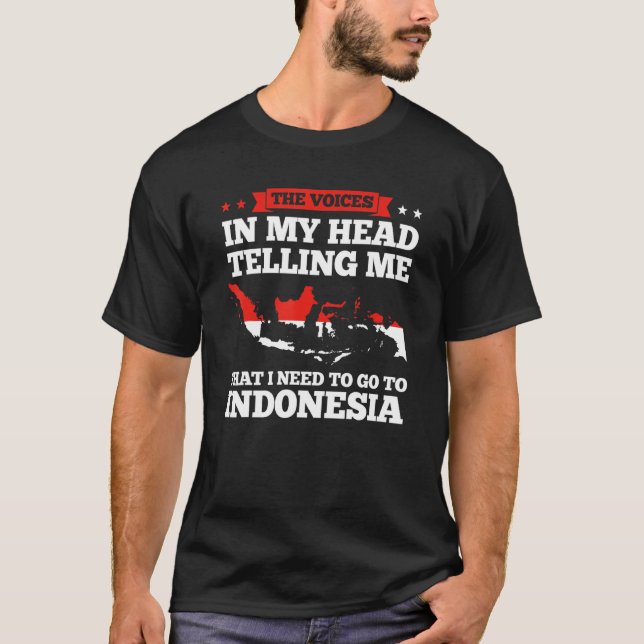 the voices in my head telling I need Indonesia Ind T-Shirt (Vorderseite)