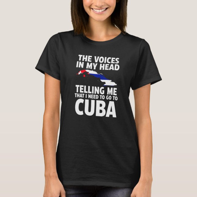 the voices in my head telling me Cuba Cuban flag   T-Shirt (Vorderseite)