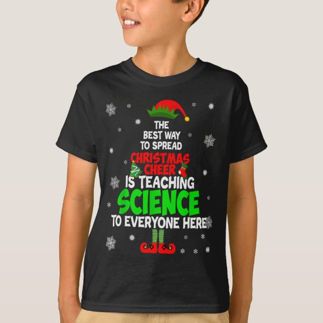 The Way To Spread Christmas Cheer Is Teaching Scie T-Shirt (Vorderseite)