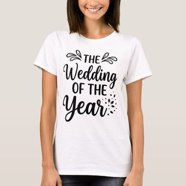The Wedding of the Year Elegant Bridal Party & Eng T-Shirt (Vorderseite)