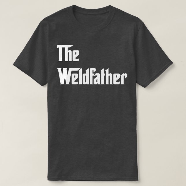 The Weldvater Proud Welder T Shirts for Welder Gi (Design vorne)