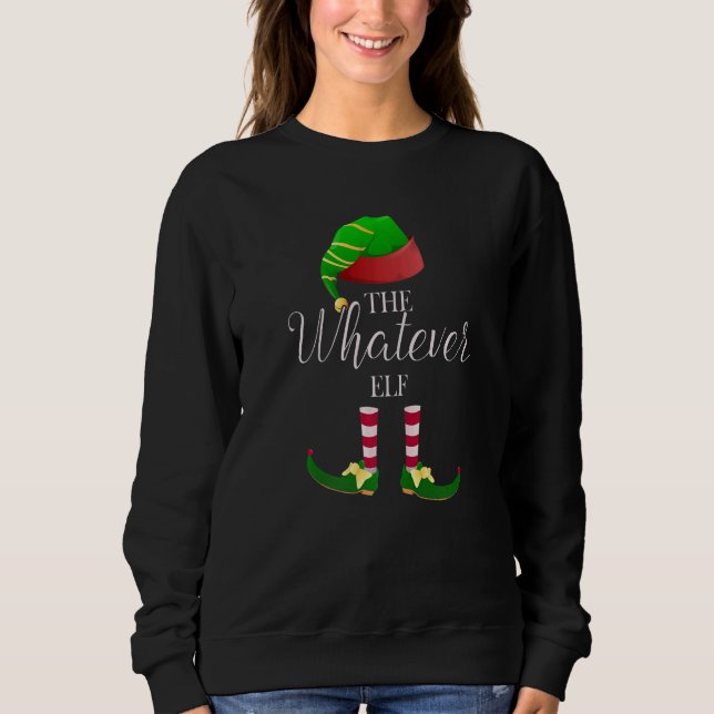 The Whatever Elf Cute  Christmas Family Sweatshirt (Vorderseite)