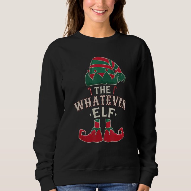 The Whatever Elf Cute Ugly Christmas Sweater Famil Sweatshirt (Vorderseite)