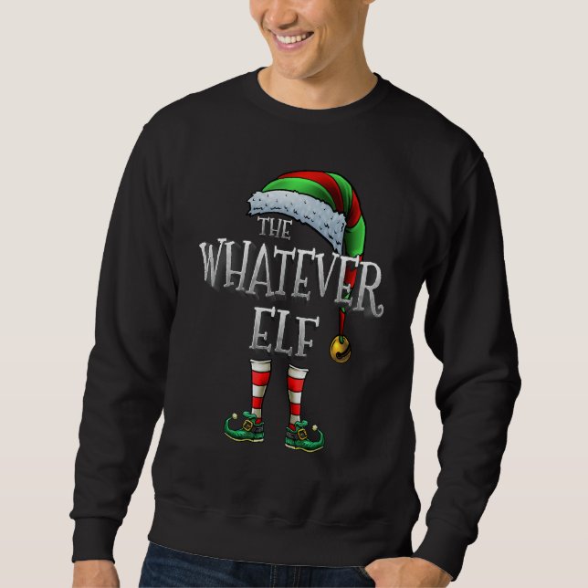 The Whatever Elf Matching Family Whatever Christma Sweatshirt (Vorderseite)