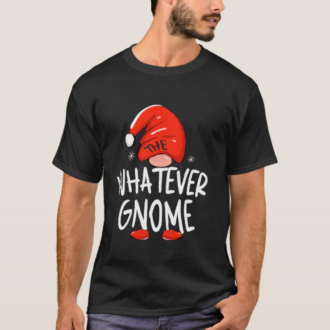 The Whatever Gnome Funny Family Matching Group Chr T-Shirt (Vorderseite)