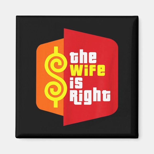 The Wife Is Right Funny Husband Sarcastic Saying H Magnet (Vorne)