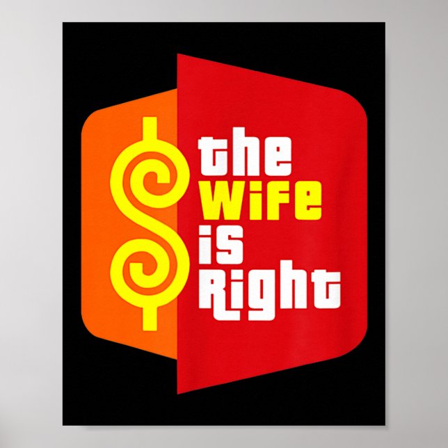 The Wife Is Right Funny Husband Sarcastic Saying H Poster (Vorne)