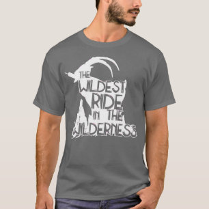 The Wildest Ride In The Wilderness 1 T-Shirt