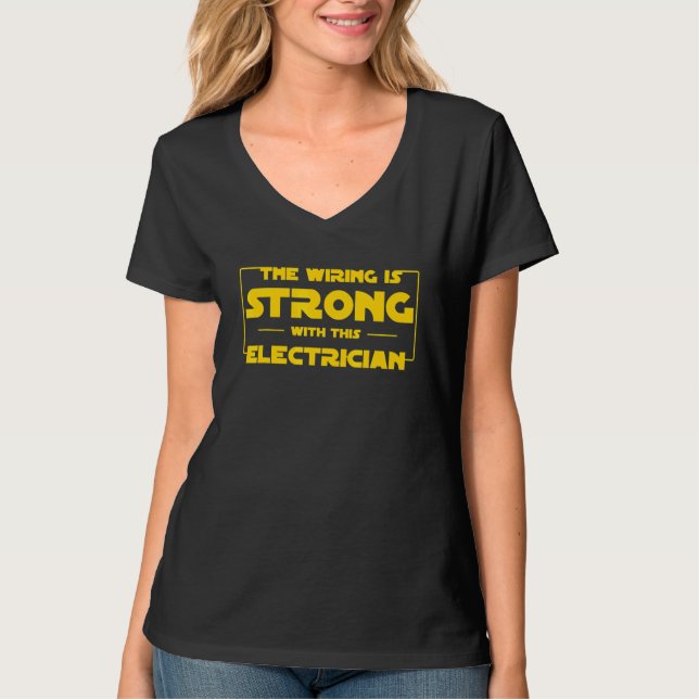 The Wiring Is Strong with This Electrician T-Shirt (Vorderseite)