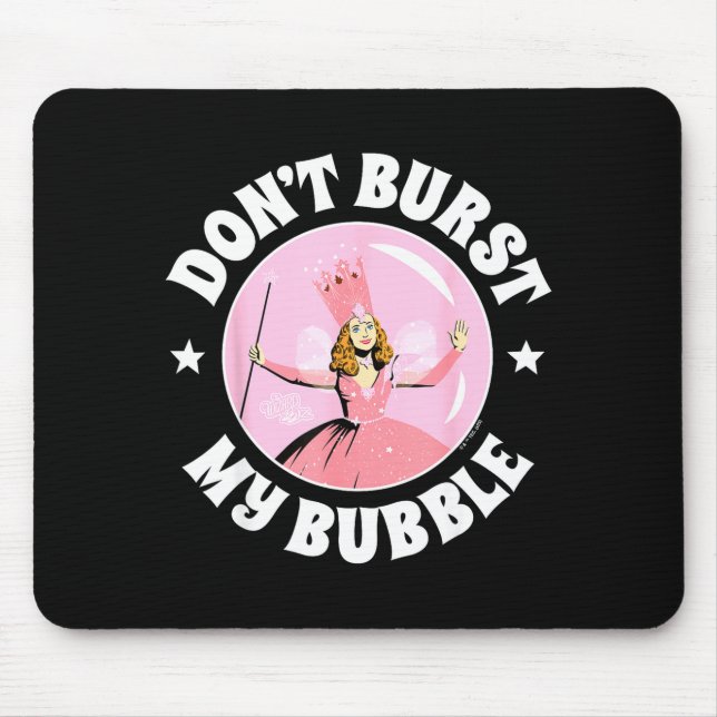 The Wizard Of Oz - Don't Burst My Bubble  Mousepad (Vorne)