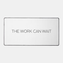 The Work Can Wait Large Minimalist Typographic  Schreibtischunterlage