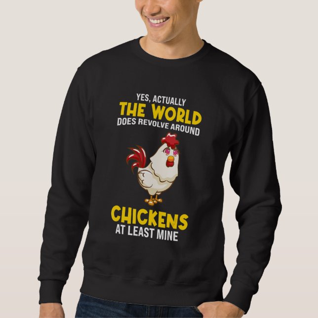 The world does revolve around Chickens Chicken Sweatshirt (Vorderseite)
