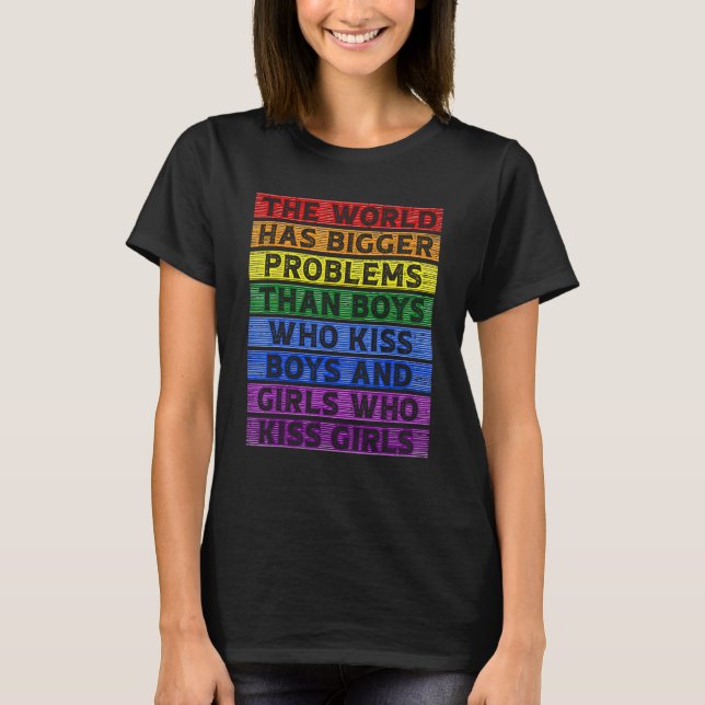 The World Has Bigger Problems LGBT Gay Pride Flag  T-Shirt (Vorderseite)