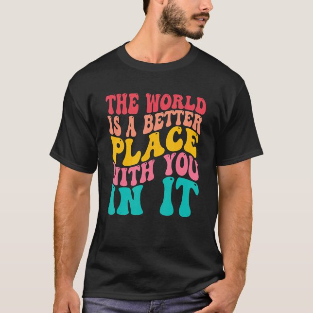 The World Is A Better Place With You In It Costume T-Shirt (Vorderseite)
