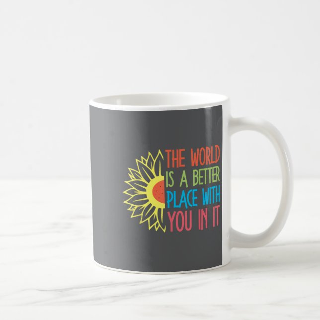 The World Is A Better Place With You In It Motivat Kaffeetasse (Rechts)