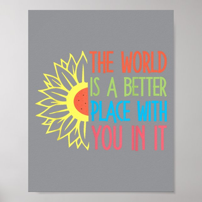 The World Is A Better Place With You In It Motivat Poster (Vorne)