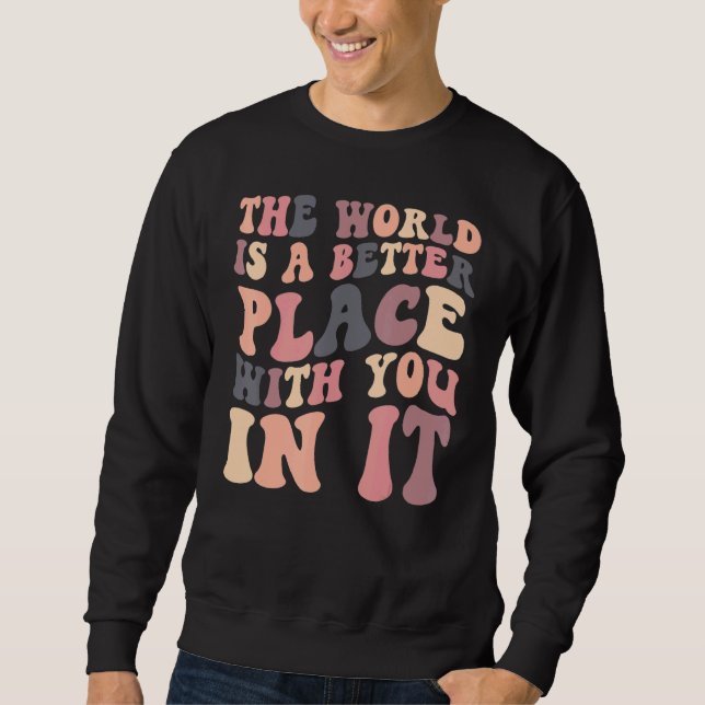The World Is A Better Place With You In It Retro G Sweatshirt (Vorderseite)
