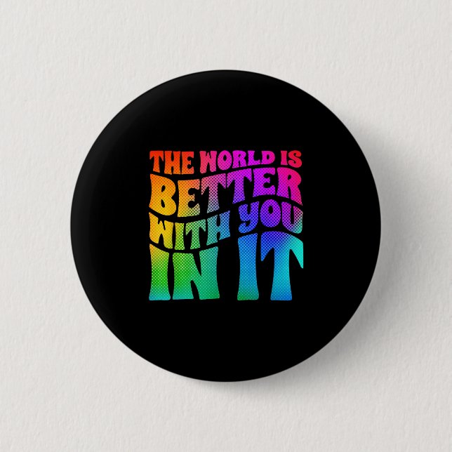 The World Is Better With You In It Mental Health A Button (Vorderseite)