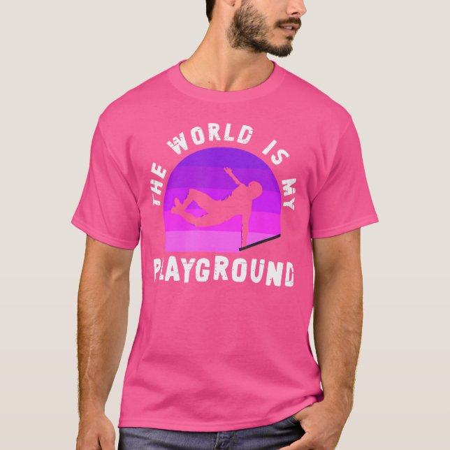 The World Is My Playground  Freestyle Freerunning  T-Shirt (Vorderseite)