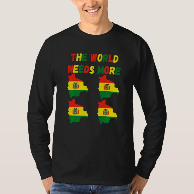 The World Needs More Bolivia Bolivian   T-Shirt (Vorderseite)
