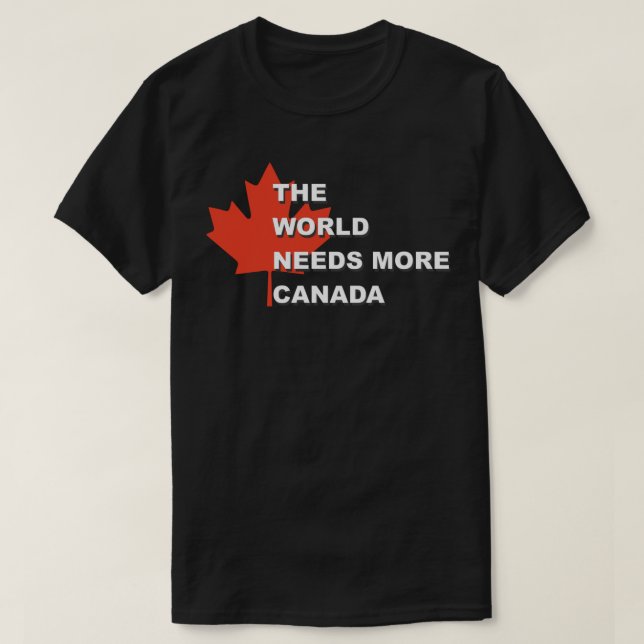 The World Needs More Canada Sticker T-Shirt (Design vorne)