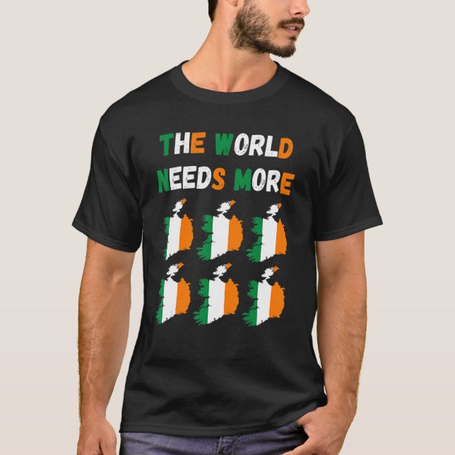The World Needs More Ireland Irish T-Shirt (Vorderseite)