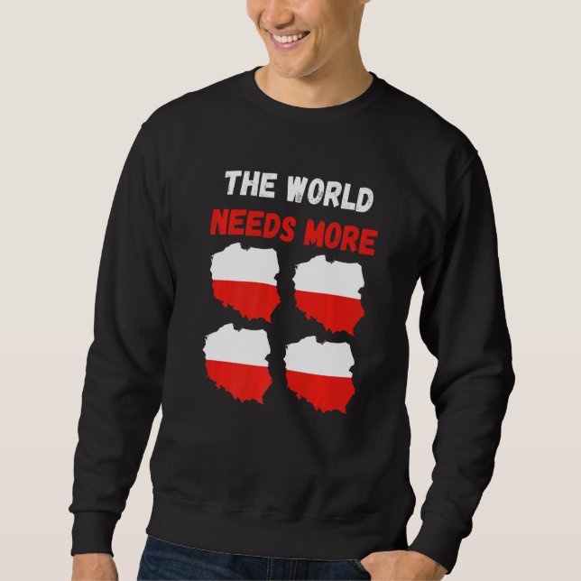 The World Needs More Poland Polish   Sweatshirt (Vorderseite)