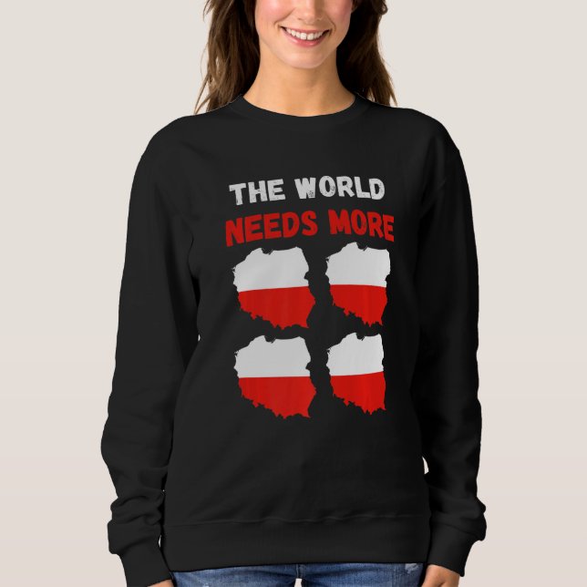 The World Needs More Poland Polish   Sweatshirt (Vorderseite)