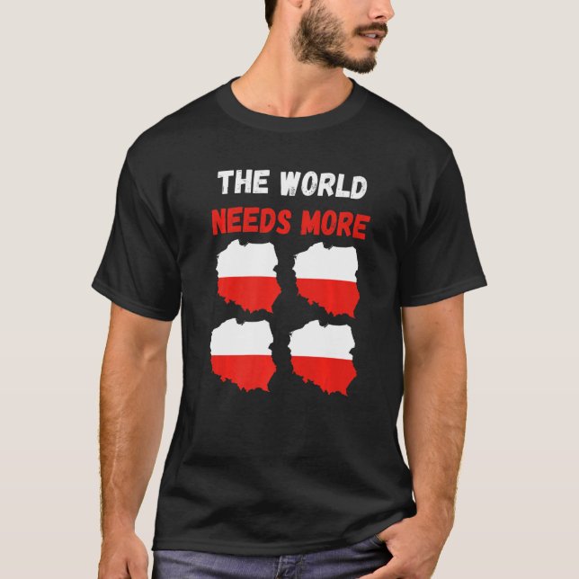 The World Needs More Poland Polish   T-Shirt (Vorderseite)