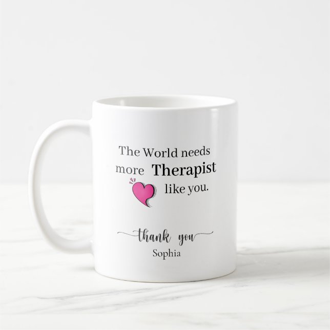 The World Needs More Therapist Like You Custom Kaffeetasse (Links)
