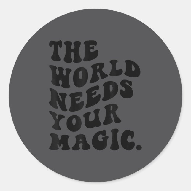 The World Needs Your Magic Motivational Retro  Runder Aufkleber (Vorderseite)