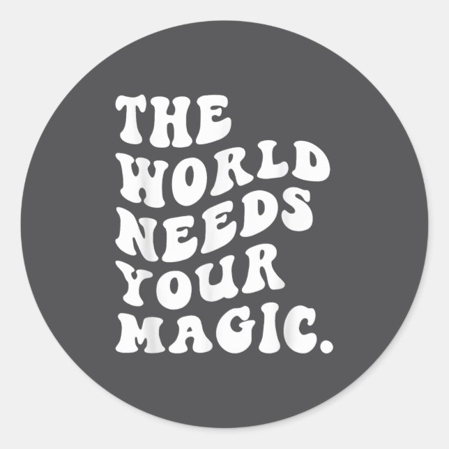The World Needs Your Magic Motivational Retro  Runder Aufkleber (Vorderseite)
