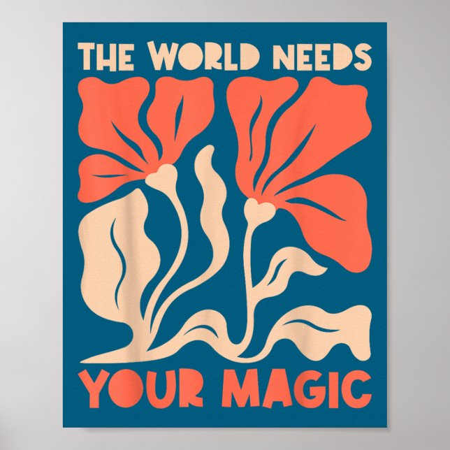 The World Needs Your Magic Retro Floral Sitive Mot Poster (Vorne)