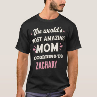 The World's Most Amazing Mom According to Zachary T-Shirt