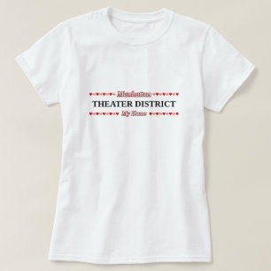 THEATER-BEZIRK - mein Zuhause - Manhattan, NYC T-Shirt