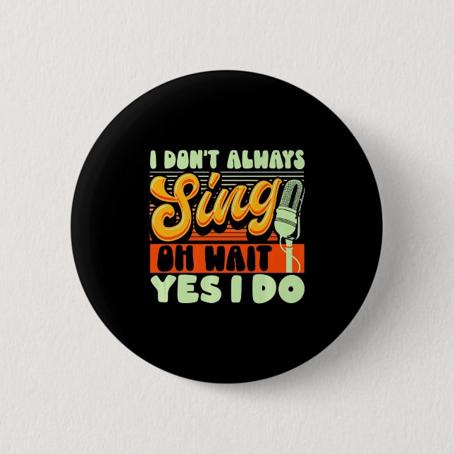 Theater Broadway Musical I Dont Always Sing  Button (Vorderseite)