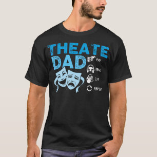 Theater Dad Pay Drive Theater Schauspielerin Dad T T-Shirt