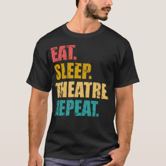Theater Essen Schlaf Theater Wiederholung Broadway T-Shirt