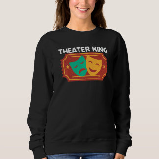 Theater For Men Dad Musical Drama Song Sweatshirt