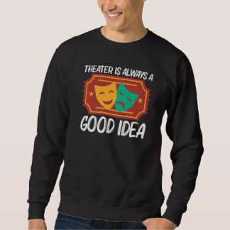 Theater For Men Women Musical Drama Song Sweatshirt