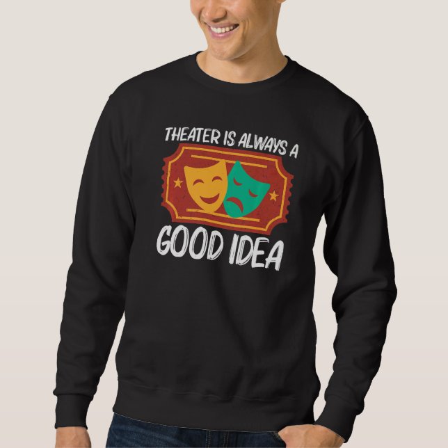 Theater For Men Women Musical Drama Song Sweatshirt (Vorderseite)