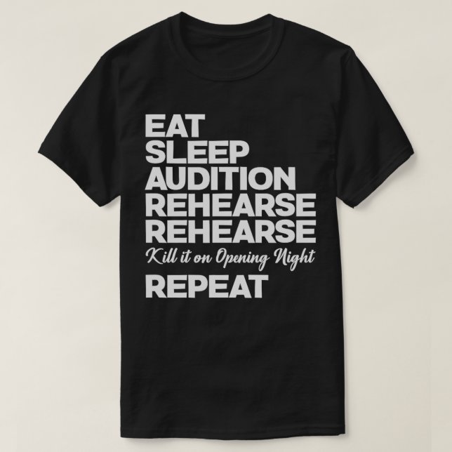 Theater Funny essen schlafend Audition Rehearse Re T-Shirt (Design vorne)