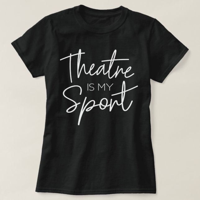 Theater Geschenke Theater ist mein Sport Musical S T-Shirt (Design vorne)