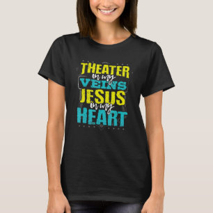 Theater in meinen Venen Jesus in meinem Herzen Chr T-Shirt