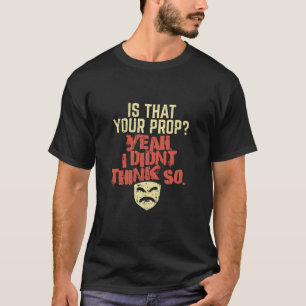 Theater - Ist das dein Requisit T-Shirt