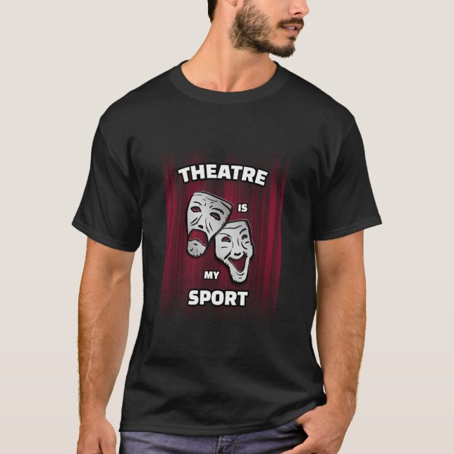 Theater ist mein Sport Funny Schauspiel Drama Play T-Shirt (Vorderseite)