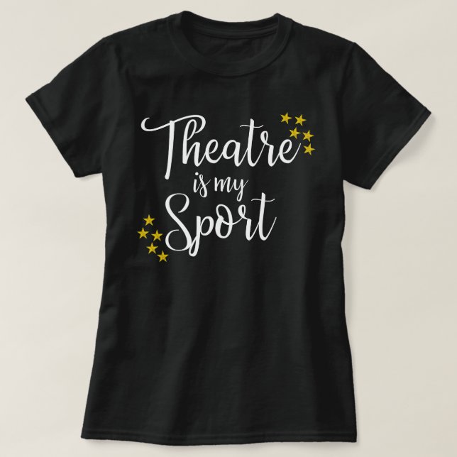 Theater ist mein Sport - Funny Theater Schauspiel  T-Shirt (Design vorne)