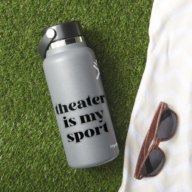 Theater ist mein Sport | Funny Zitat für Schauspie Aufkleber (HydroFlask Insitu)